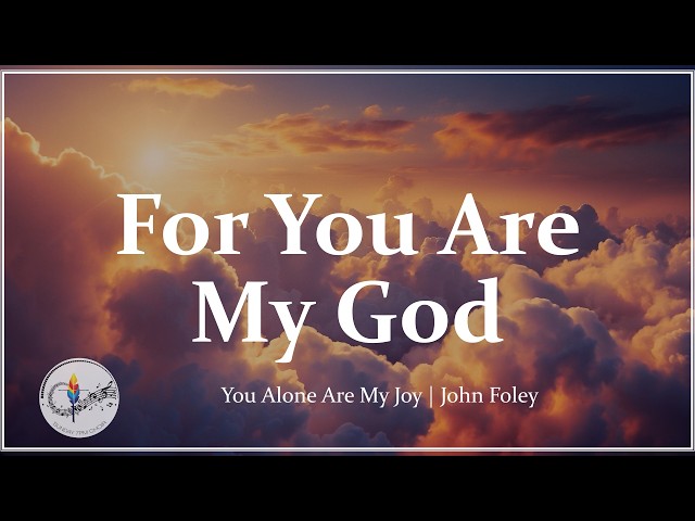 For You Are My God | John Foley | Catholic Choir w/ Lyrics | Good Shepherd Sunday