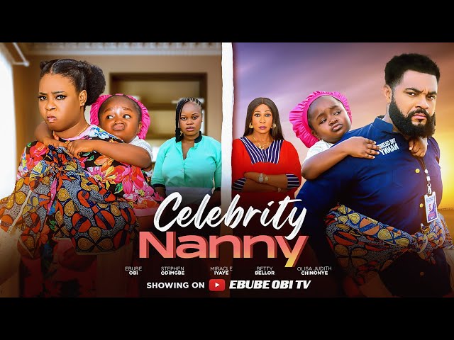 CELEBRITY NANNY - STEPHEN ODIMGBE, EBUBE OBI, JUDITH OLISA #movie #newmovie #comedy #ebubeobi 