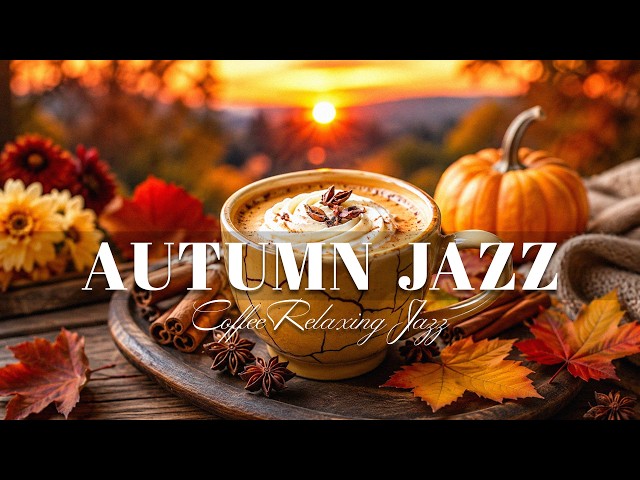 Autumn Jazz 🍂 Relaxing Instrumental Jazz Music for Coffee, Work & Study | Cozy Jazz