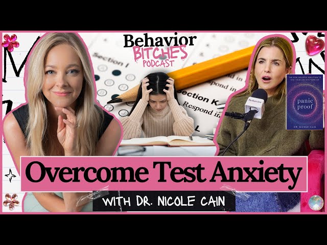 How to Outsmart Test Anxiety with Dr. Nicole Cain | Behavior Bitches Podcast