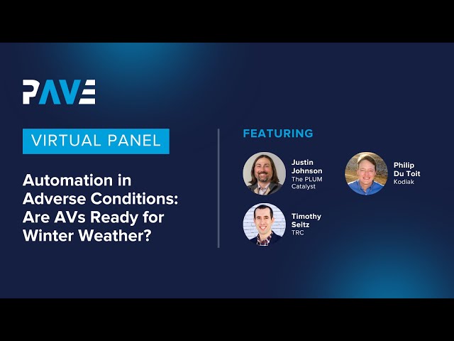 PAVE Virtual Panel "Automation in Adverse Conditions: Are AVs Ready for Winter Weather?"