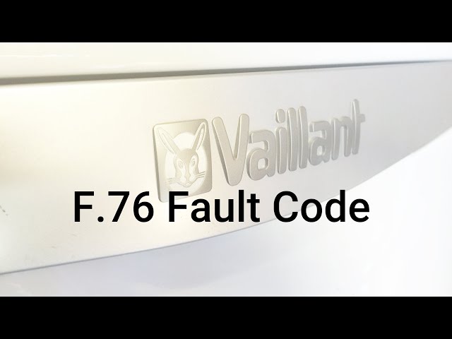 VAILLANT F.76 FAULT CODE. What does this fault mean? And what causes it?