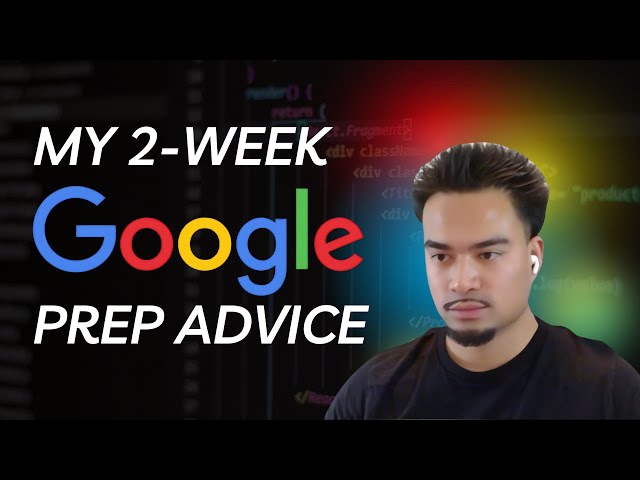 Only 2 Weeks to Prep for a Google Coding Interview?! My Advice