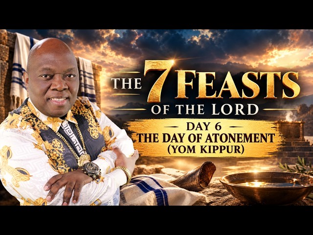 DAY 6:THE 7 FEASTS OF THE LORD | THE DAY OF ATONEMENT  (YOM KIPPUR)