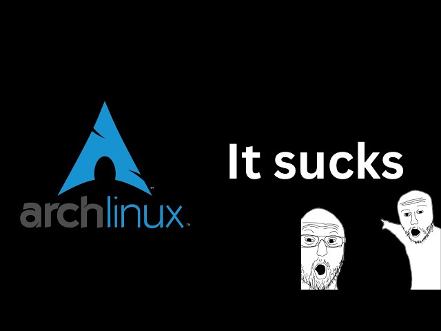 Arch Sucks, Here's Why