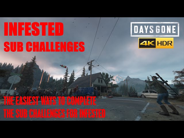 Days Gone - INFESTED SUB CHALLENGES, THE EASIEST METHODS TO GET THE GOLD STANDARDS.