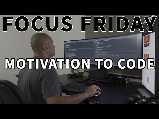 Focus Friday - Motivation to Code