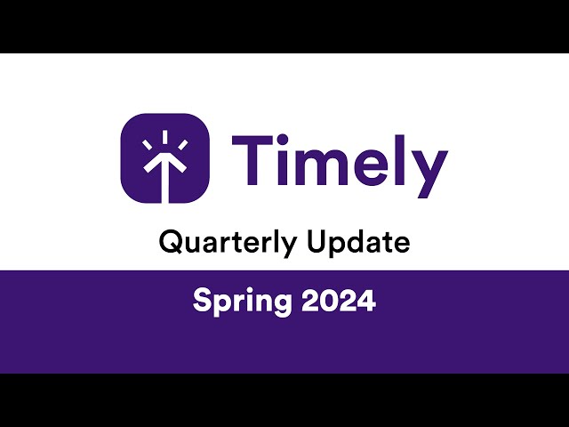 Quarterly Update in Timely - Spring 2024