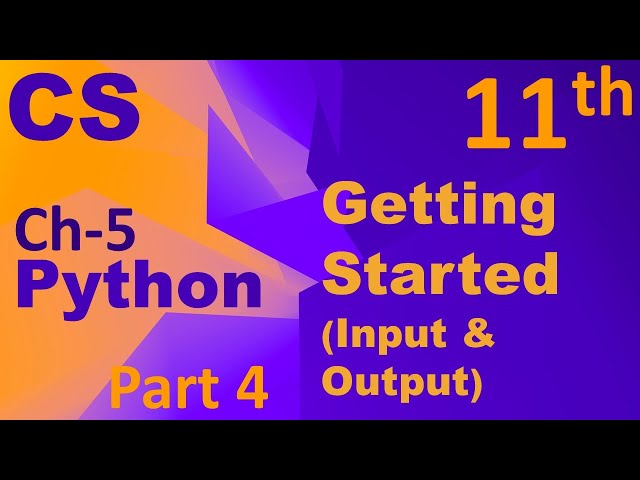 Python-Getting Started(Input & Output) Computer Science Chapter 5 Class 11