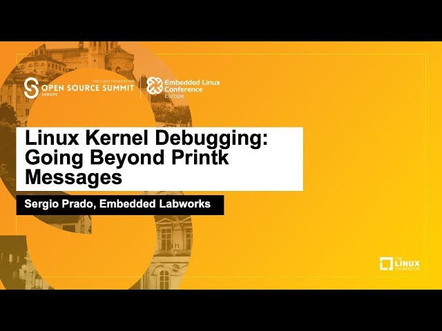 Linux Kernel Debugging: Going Beyond Printk Messages - Sergio Prado, Embedded Labworks
