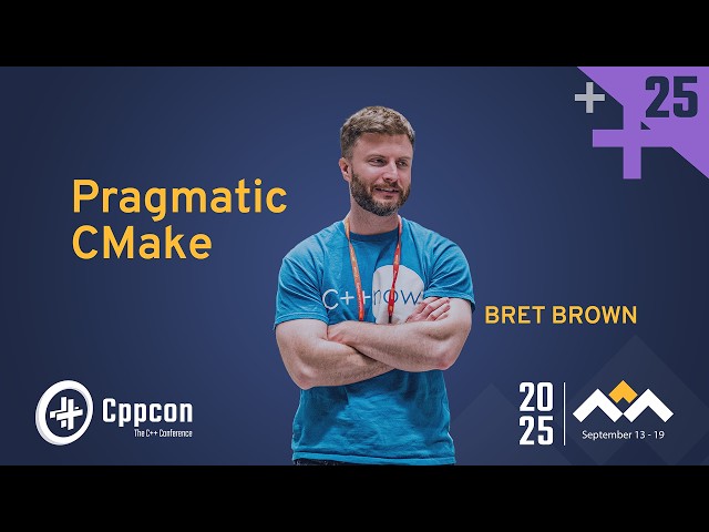 CMake Doesn't Have to Be Painful | Simple Strategies That Work - Bret Brown - CppCon 2025