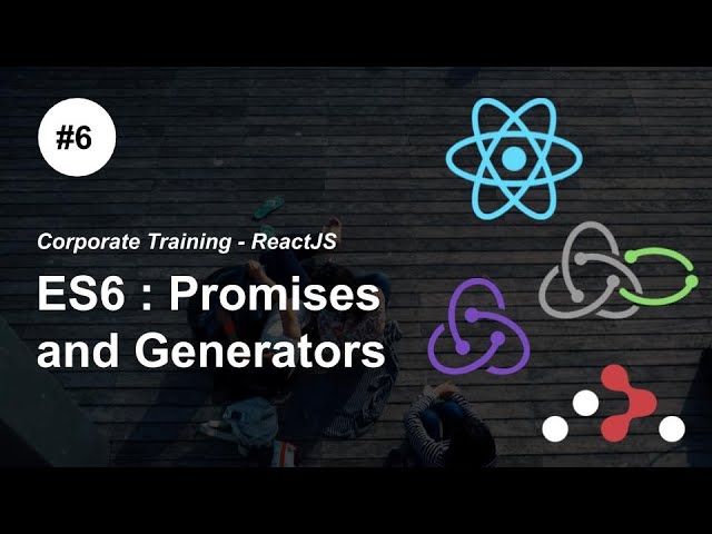 Promises and Generator Functions ES6 -P6- #ReactJS #Redux Redux-Saga React Router Corporate Training