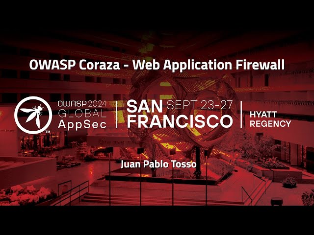 OWASP Coraza - Web Application Firewall - Juan Pablo Tosso