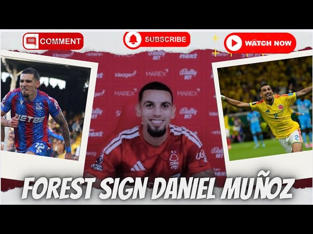 NOTTINGHAM FOREST SIGN CRYSTAL PALACE & COLOMBIA INTERNATIONAL DANIEL MUNOZ | MY REACTION