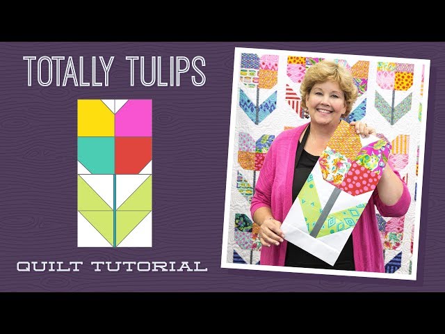 Make a "Totally Tulips" Quilt with Jenny Doan of Missouri Star! (Video Tutorial)