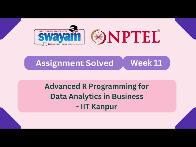Advanced R Programming for Data Analytics in Business Week 11 || NPTEL ANSWERS #nptel2026 #myswayam