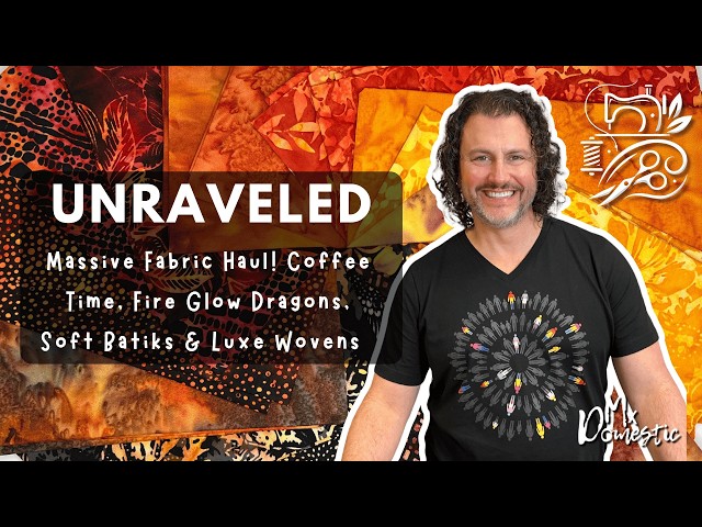 Massive Fabric Haul! Coffee  Time, Fire Glow Dragons,  Soft Batiks & Luxe Wovens