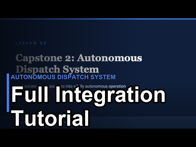 Autonomous Dispatch System: Full Integration Tutorial