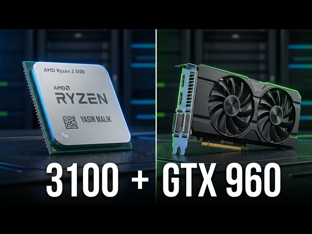 Ryzen 3 3100 y GTX 960: La pareja ideal para presupuestos AJUSTADOS