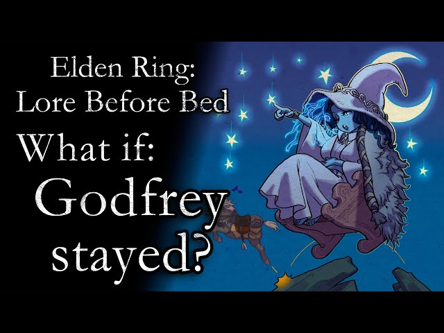 What if Godfrey hadn't been banished? | Elden Ring Lore Before Bed