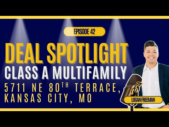 Ep. 42 - Deal Spotlight 💡 | Kansas City’s Newest Class A Multifamily Opportunity — 5711 NE 80th Terr