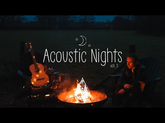 Acoustic Nights 🌙🌃 • A Midnight Indie/Folk/Chill Playlist | Vol. 3