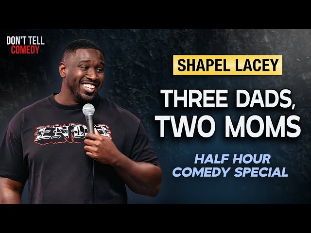 Three Dads, Two Moms | Shapel Lacey | Half Hour Stand Up Comedy Special
