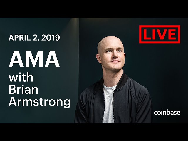 Coinbase Live AMA with CEO Brian Armstrong [April 2, 2019]