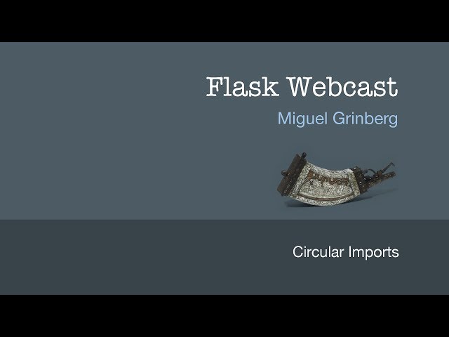 Flask Webcast #3: Circular Imports