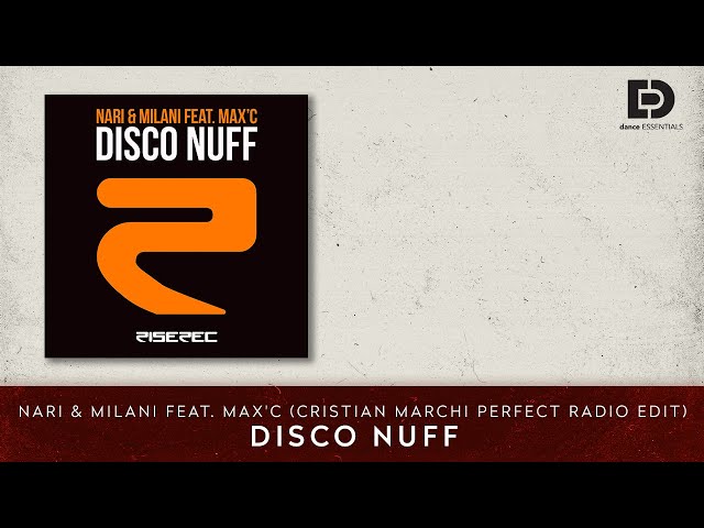Nari & Milani feat. Max'C - Disco Nuff (Cristian Marchi Perfect Radio Edit) - Dance Essentials