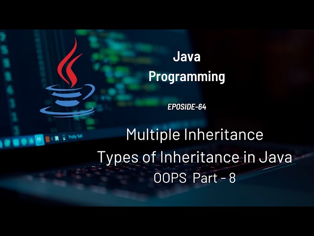 Multiple Inheritance in Java | Types of Inheritance | OOP Part - 8 | #Eposide 64
