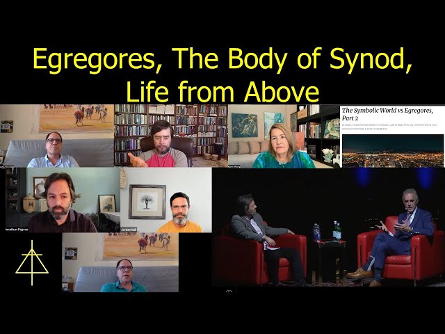 Egregores, The Body of Synod, Life from Above: Pageau, Vervaeke, Levin, Jordan Peterson
