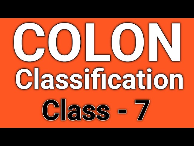 colon classification class 7 || colon classification in library science || colon classification