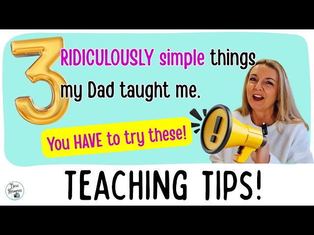 3 simple but effective classroom strategies (that my Dad taught me)!