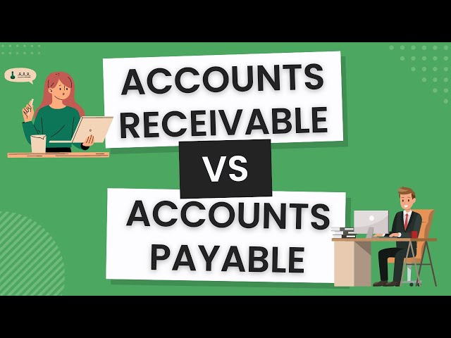 What is the Difference Between Accounts Receivable and Accounts Payable?
