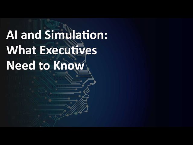 Webinar | AI and Simulation: What Executives Need to Know