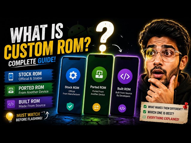 What is a Custom ROM? | Stock vs Ported vs Built ROM Explained! 🔥