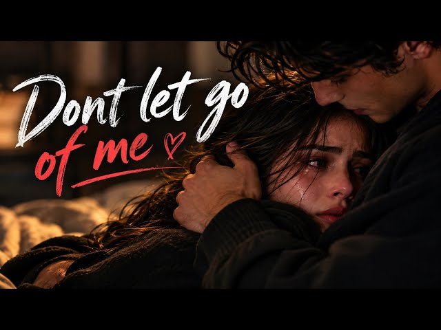 Don’t let go of me ❤️