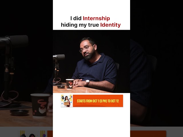 I did internship hiding my true identity