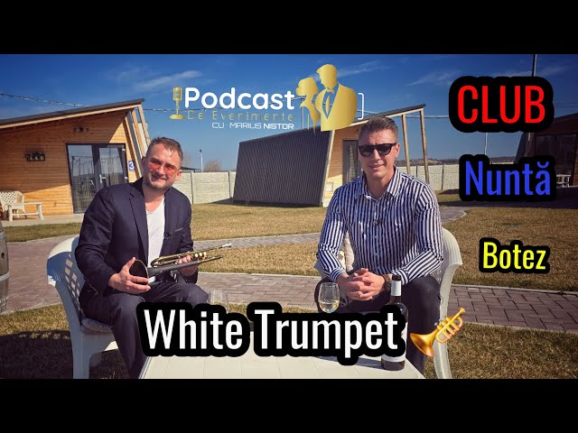 White Trumpet - Ep.19 Podcast de Evenimente cu Marius Nistor