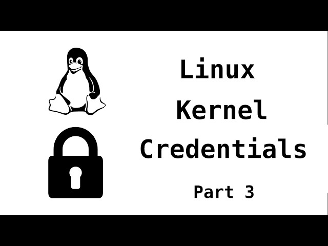 Linux Kernel Credentials - User IDs, Group IDs, and Kernel Source Code