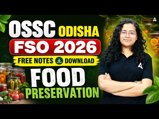 OSSC FSO 2026 | OSSC FSO Food Preservation Classes 2026 | Odisha Food Safety Officer Free Notes!