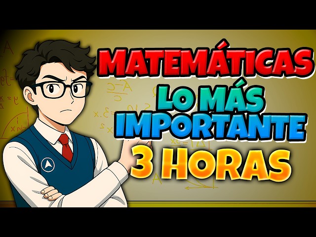 MATEMÁTICAS LO MAS IMPORTANTE Y BÁSICO RESUMIDO EN UNA CLASE (3 HORAS)