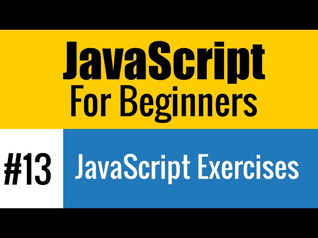 #13 JavaScript Exercises for Beginners
