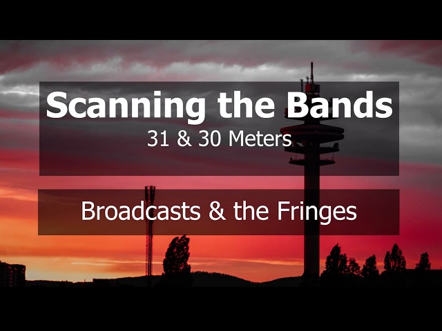Scanning the Shortwave Bands - 31 & 30 Meters - Broadcasts and the Fringes