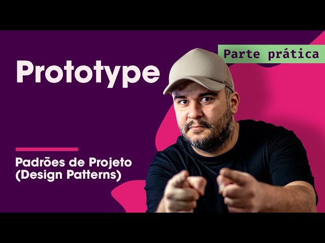 Prototype Prática - Padrões de Projeto - Parte 9/45