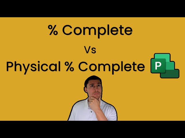 The Difference Between "% COMPLETE" and "PHYSICAL % COMPLETE" in Microsoft Project