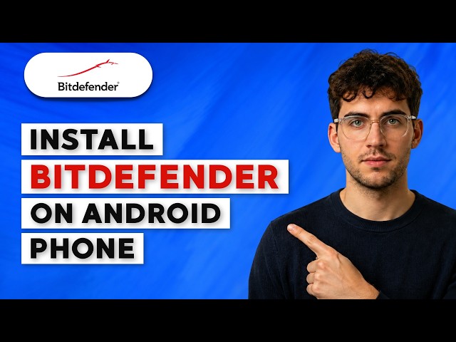 How to Install Bitdefender on Android Phone [2026 Full Guide]