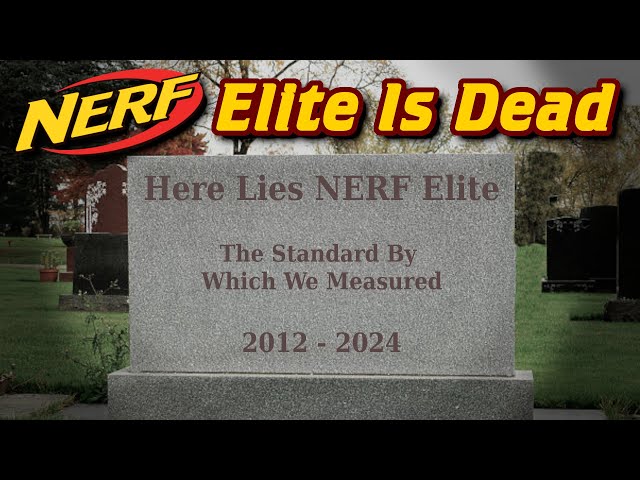 The N Series: NERF Elite Has Been Replaced