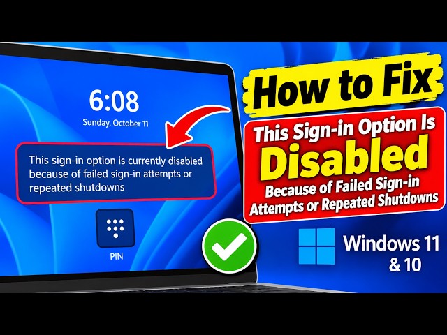 How to Fix This Sign in Option Is Disabled Because of Failed Sign in Attempts or Repeated Shutdowns